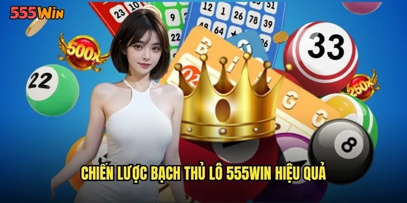 Bạch Thủ Lô 555WIN Con Đường Tối Ưu Đến Triệu Phú 3 Chiến lược bạch thủ lô 555WIN hiệu quả