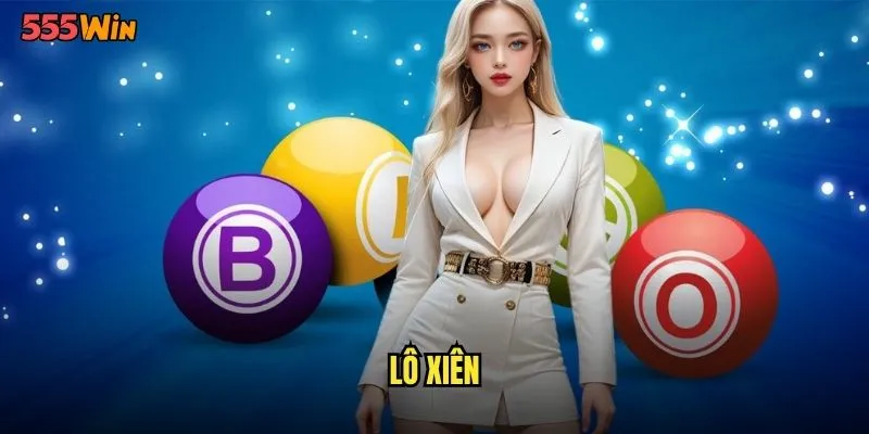 Lô Xiên 555WIN Kỹ Thuật Kết Hợp Số Tăng Sức Mạnh Gấp Bội 7 lô xiên