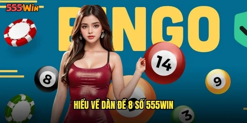Dàn Đề 8 Số 555WIN Chiến Thuật Bao Vây Hoàn Hảo 2 Hiểu về dàn đề 8 số 555WIN