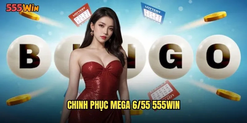Chinh phục mega 6/55 555WIN