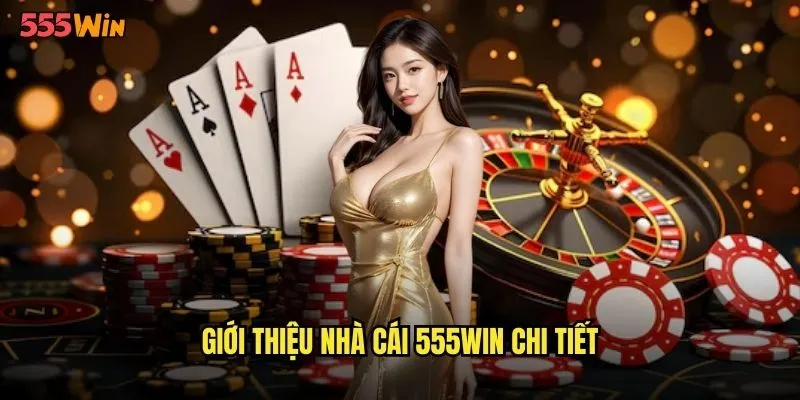 Giới thiệu nhà cái 555WIN chi tiết