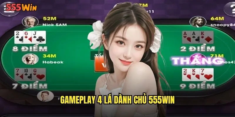4 Lá Dành Chủ 555WIN Cuộc Chiến Quyền Lực Trên Bàn Bài 2 Gameplay 4 lá dành chủ 555WIN