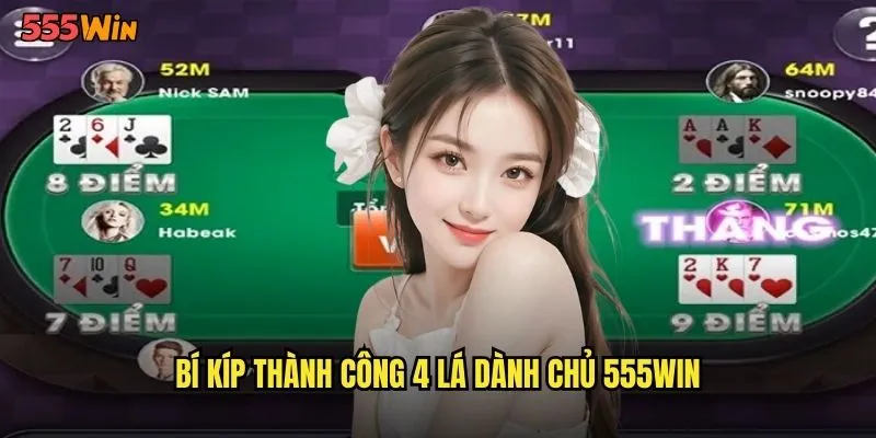 4 Lá Dành Chủ 555WIN Cuộc Chiến Quyền Lực Trên Bàn Bài 3 Bí kíp thành công 4 lá dành chủ 555WIN